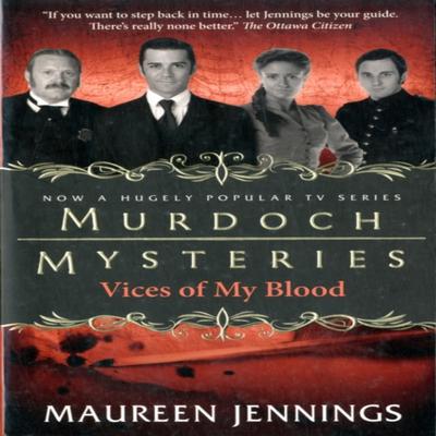 Murdoch Mysteries  Vices of My Blood by Maureen Jennings Paperback Book 9780857689924