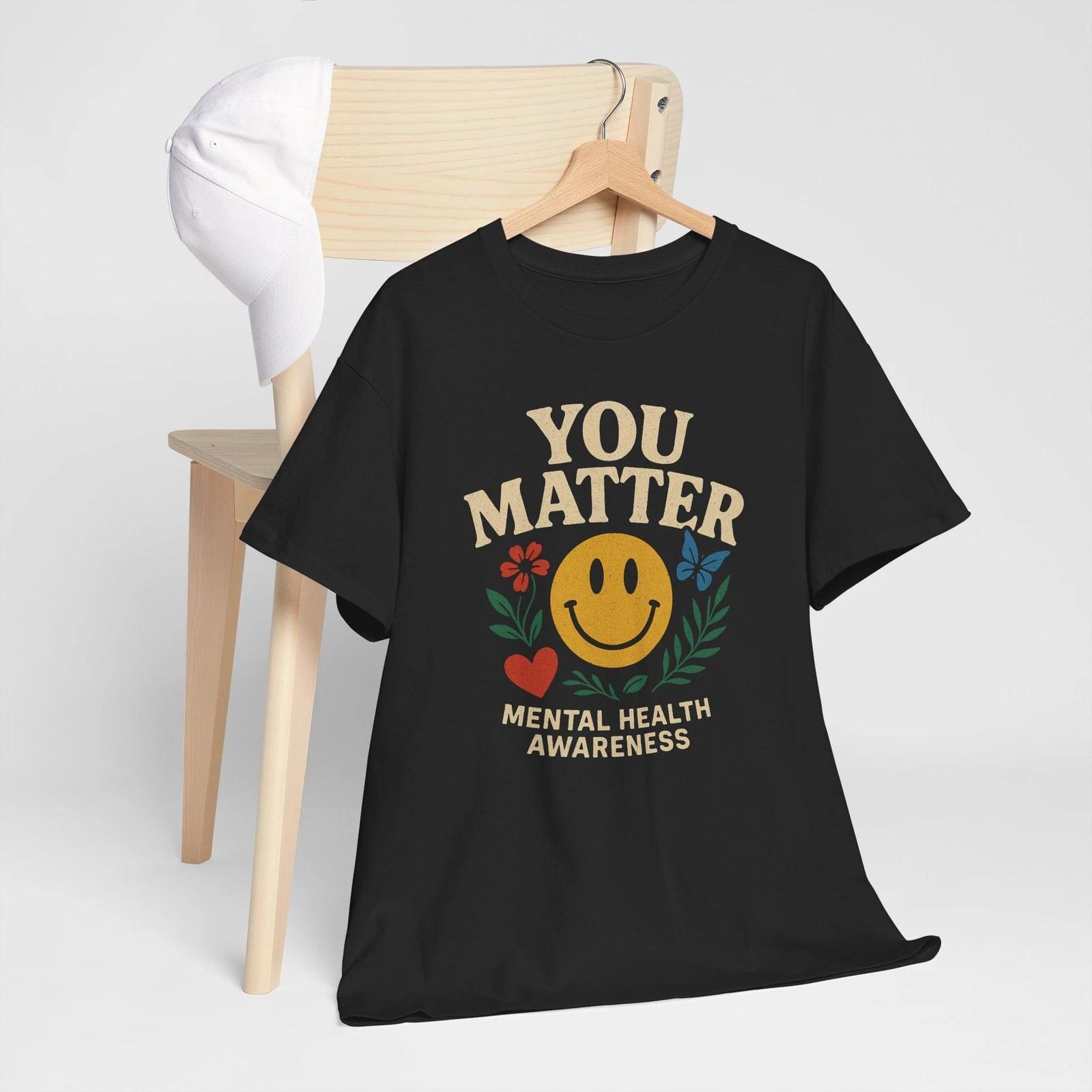 Mental Health Awareness T-Shirt-You Matter Cotton Tee Support Mental Health Gift 4XL