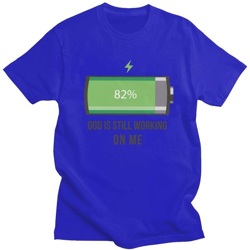 Custom Cool God Is Still Working On Me Battery Loading T Shirt Men 100 Cotton Tshirt Casual Tee Tops Fashion Tshirt