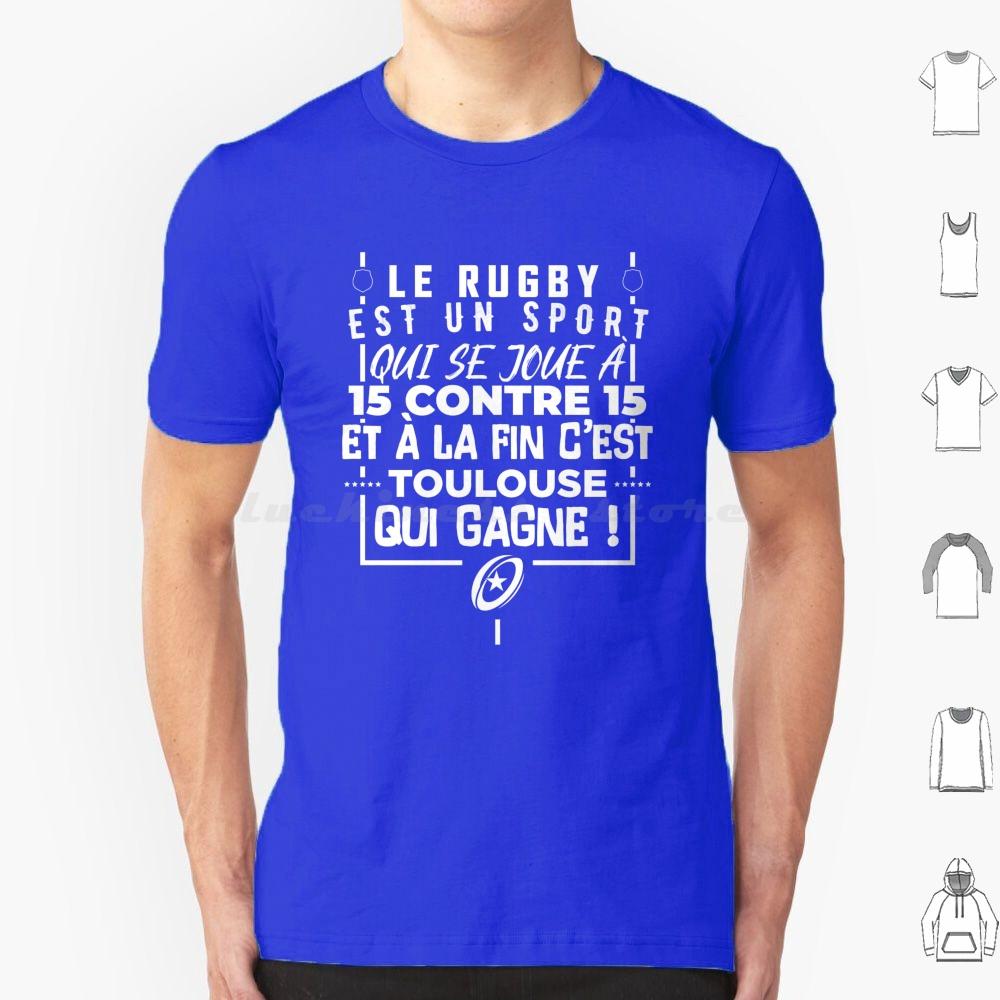 Rugby Is A Sport That Is Played 15 Against 15 And In The End It Is Toulouse Who Wins T Shirt Cotton Men Women DIY Print