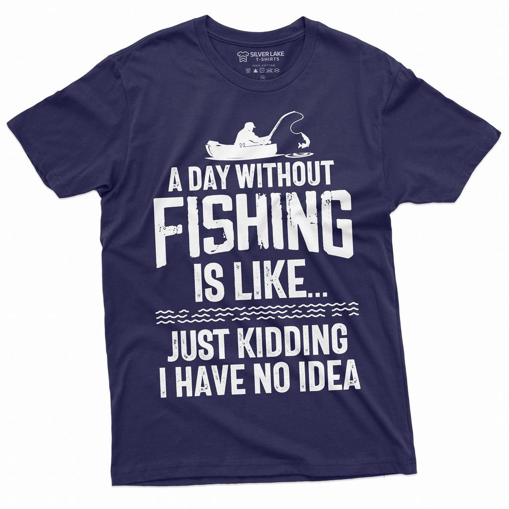 Mens Funny A Day Without Fishing T-shirt Humor Fisherman Fish Hobby Tee Shirt Addicted To Fishing Man Funny Graphic Tee Shirt