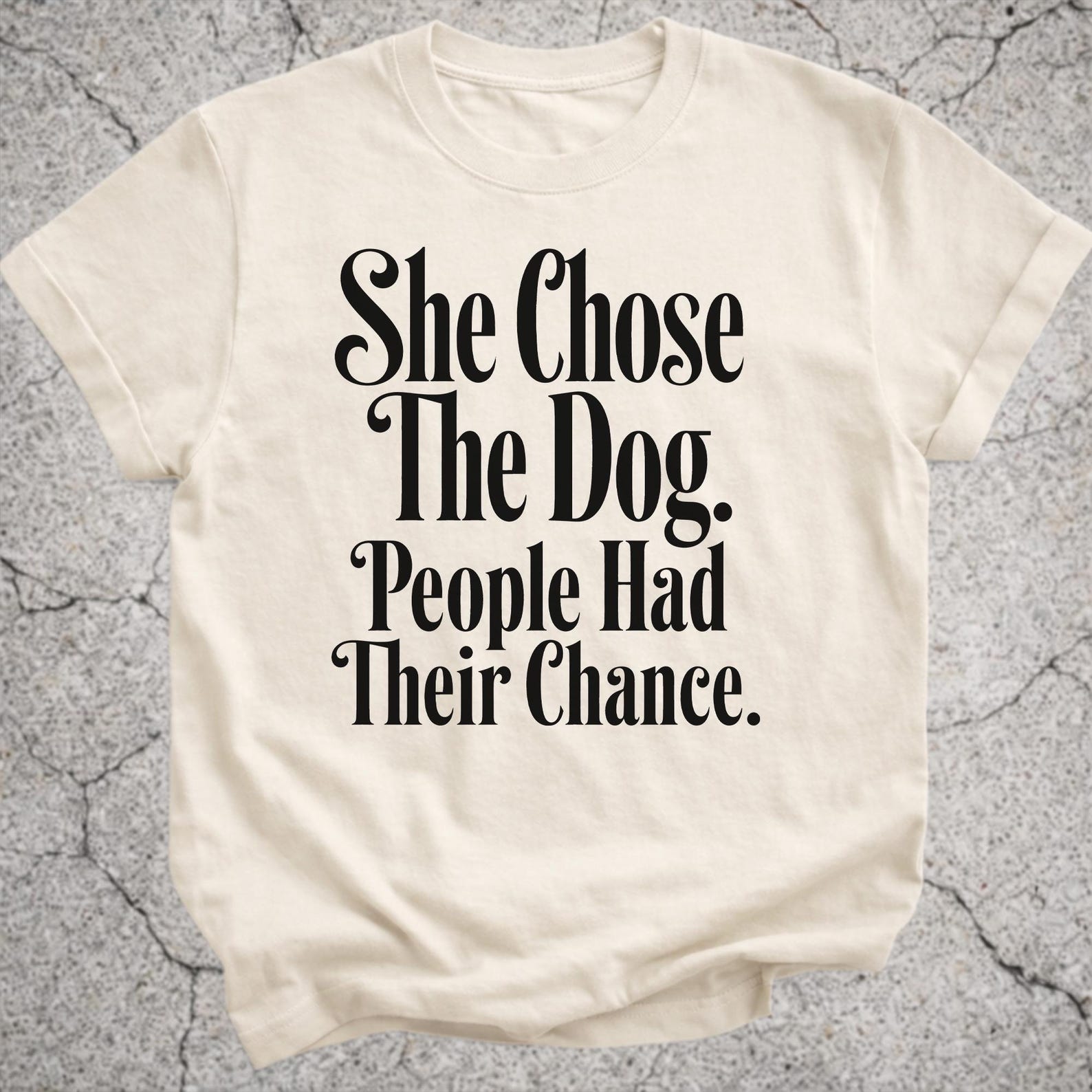 Dog Mom Shirt, She Chose The Dog People Had Their Chance Tee, Funny Dog Lover T-Shirt, Sarcastic Introvert Pet Owner Gift L