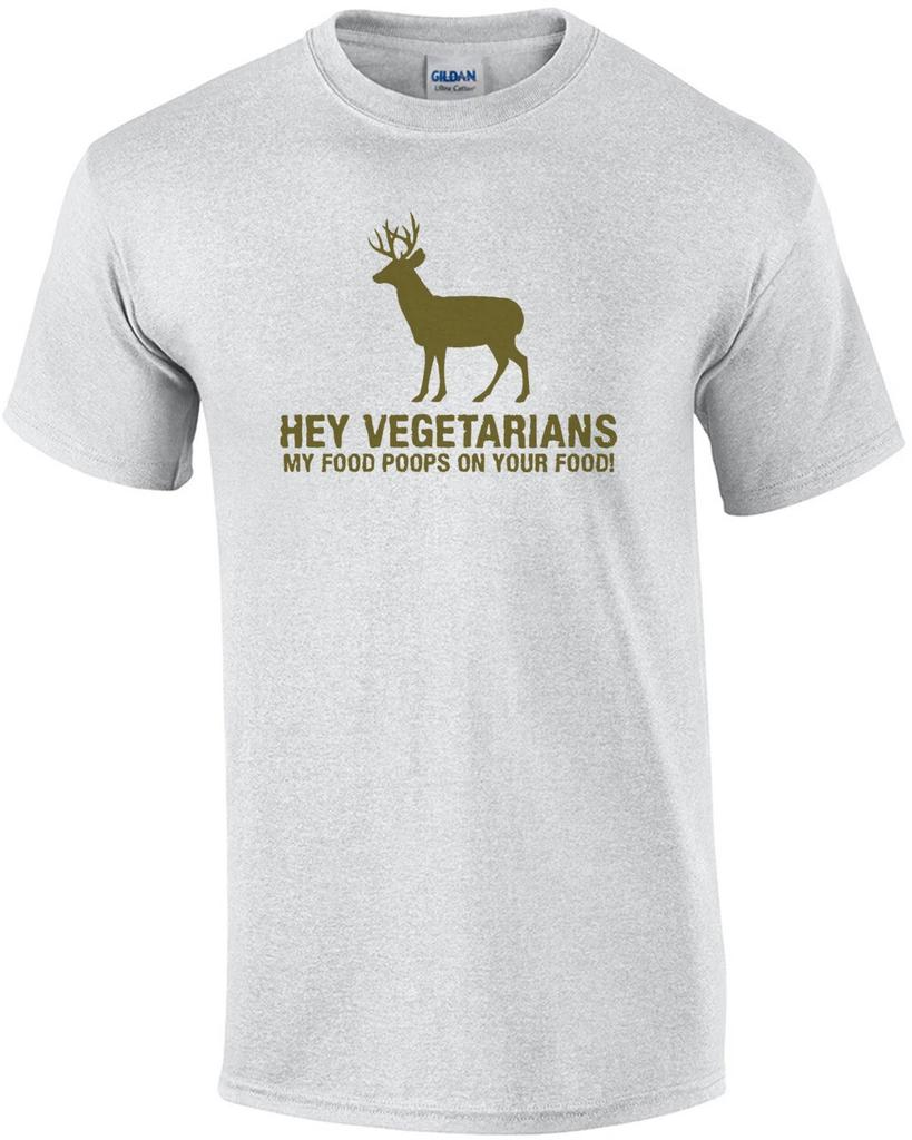 Hey Vegetarians, My Food Poops On Your Food T-Shirt