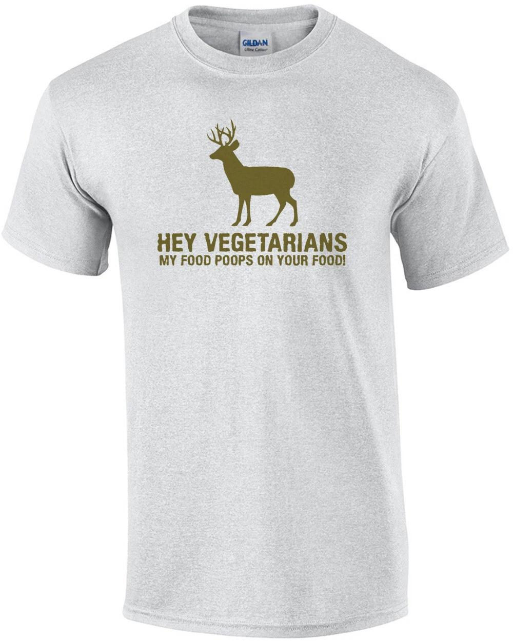 Hey Vegetarians, My Food Poops On Your Food T-Shirt M