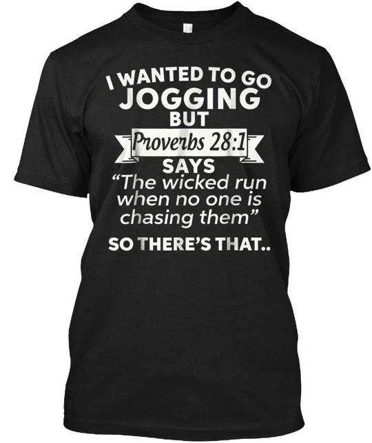 I Wanted To Go Jogging But Proverbs 281 T shirt Made in the USA Size S to 5XL M