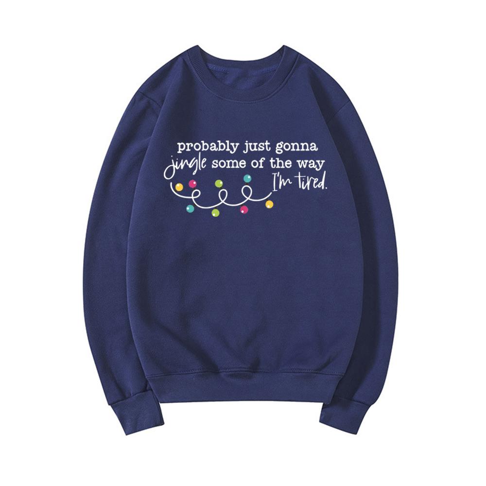 

Probably Just Gonna Jingle Some of The Way I m Tired Christmas Sweatshirt Funny Christmas Jingle Sweater Unisex Graphic Hoodies XXXL темно-синий