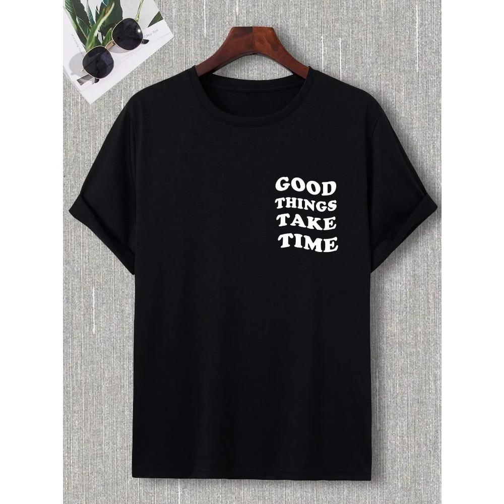 Good Things Take Time Men Women Unisex Cotton T-shirt Luxury Brand Rap Big Size Top Short Sleeve Streetwear Classic Back Tee 4XL