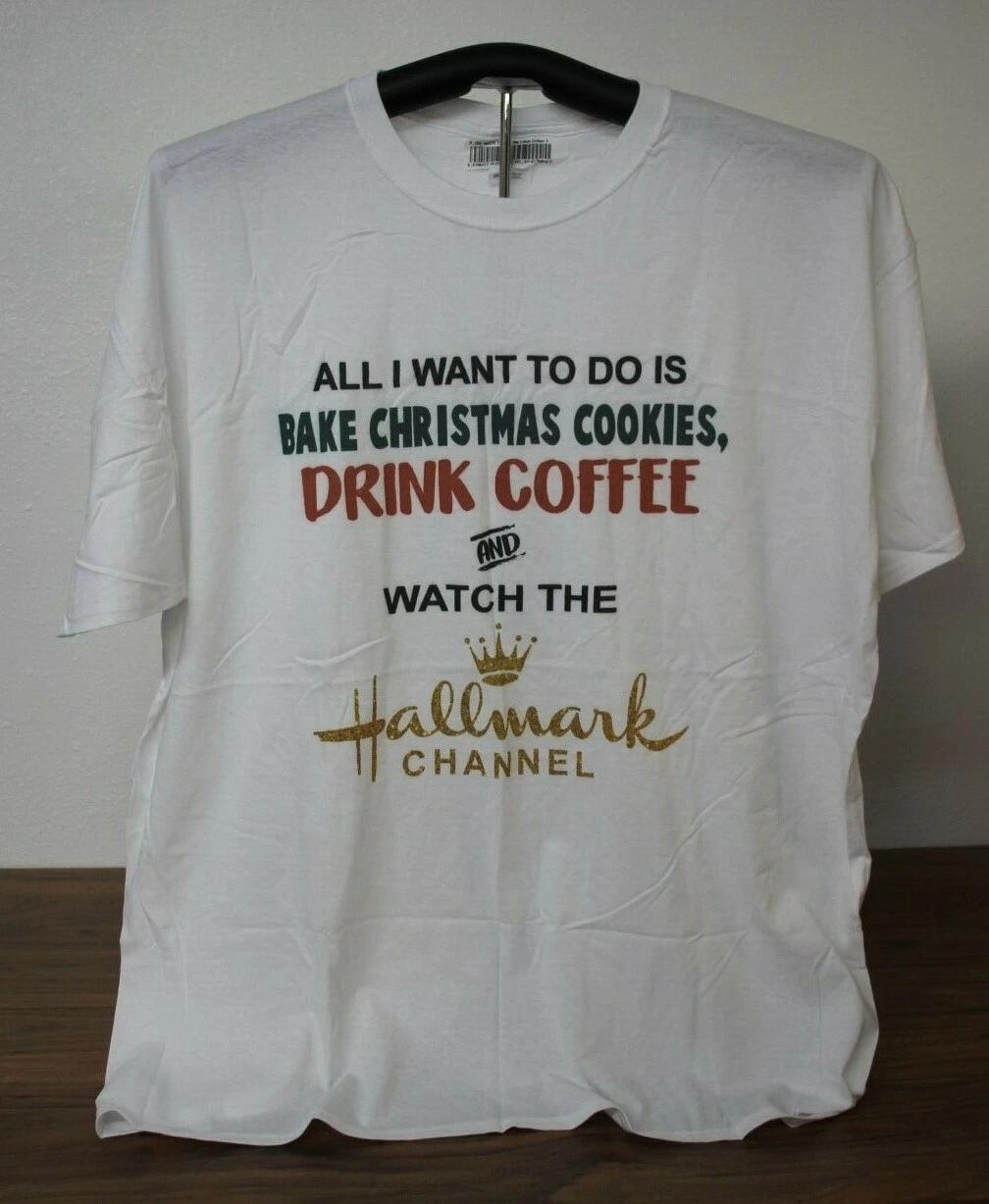 I WANT TO BAKE CHRISTMAS COOKIES, COFFEE, WATCH TV T-Shirt 2XL White M