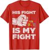 Support His Fight Is My Fight Autism Awareness Parent Unisex T-Shirt