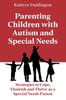 Kniha Parenting Children with Autism and Special Needs : Strategies To Cope, Flourish and Thrive As a Special Needs Parent