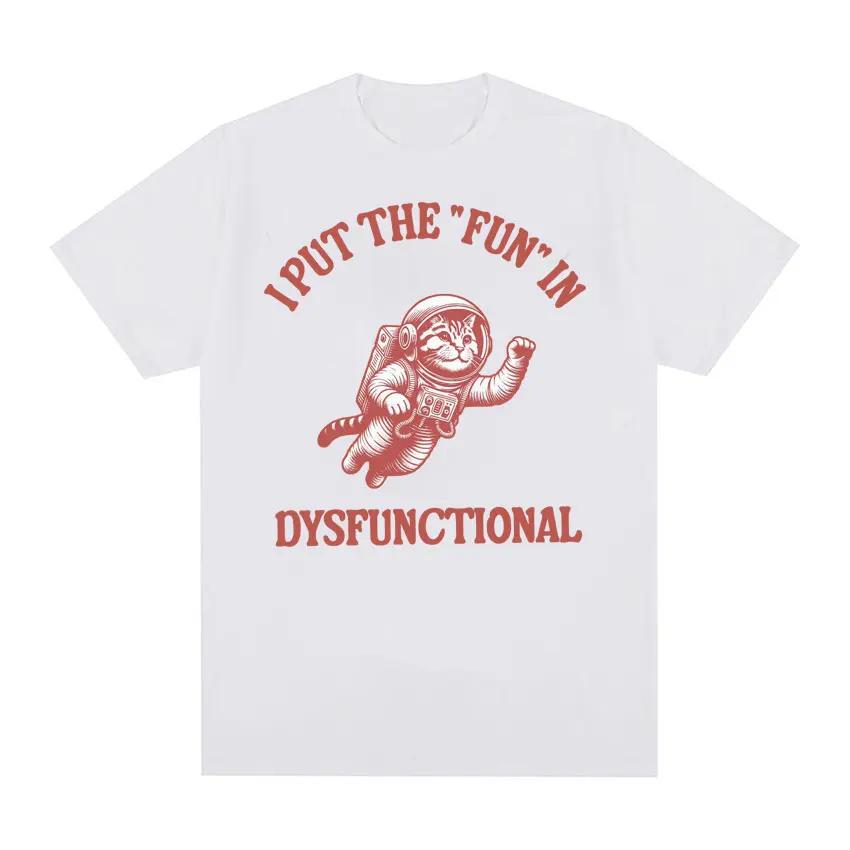 I Put The Fun in Dysfunction Tshirt Fun Retro Cat Fans Cartoon Tshirt Womens Summer Street Wear Casual Humorous Clothing S