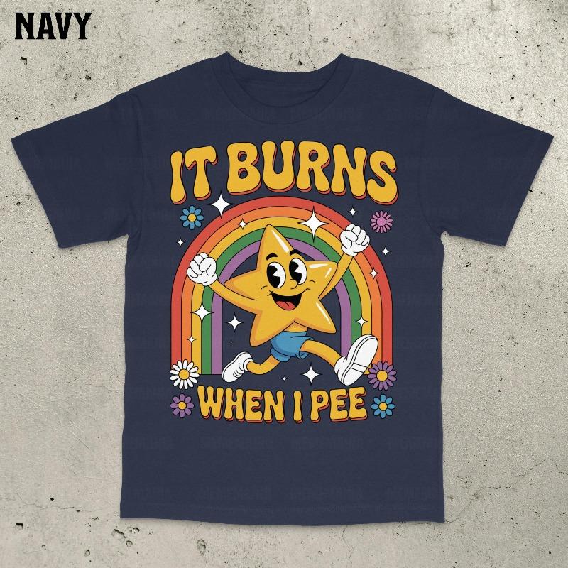 Funny Saying It Burns When I Pee Shirt 90s Vintage Bootleg Bold Stateunisext Summer Unisexs And Unisexs Loose And Breathable Top S