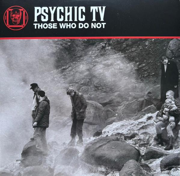 LP Record PSYCHIC TV - Those Who Do Not CSR323LP Cold Spring 2023 UK Dance & Electronica
