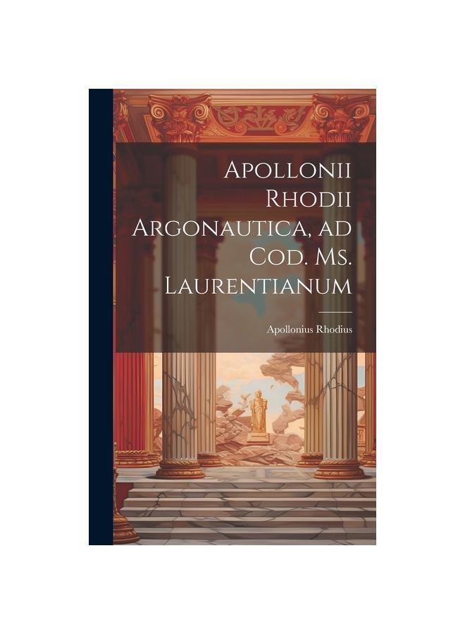 Книга Apollonii Rhodii Argonautica, Ad Cod. Ms. Laurentianum купить ...