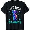 Hold Your Sea Horses Cute Underwater World Sea Horse T-Shirt