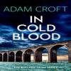 In Cold Blood by Adam Croft Paperback Book 9781912599776