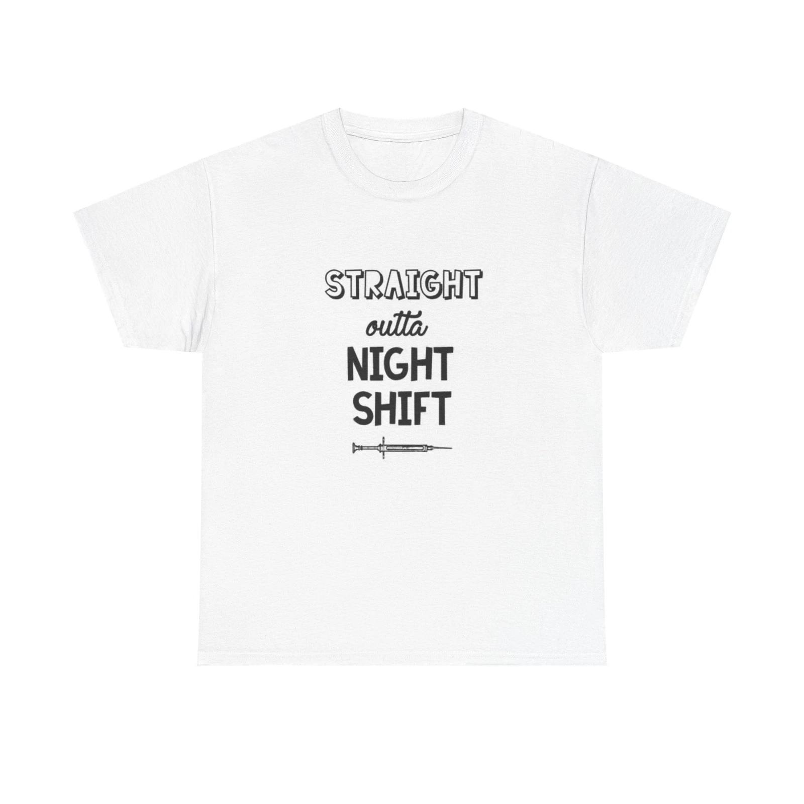 Men s and Women s T-shirts Straight Outta The Night Shift Funny S
