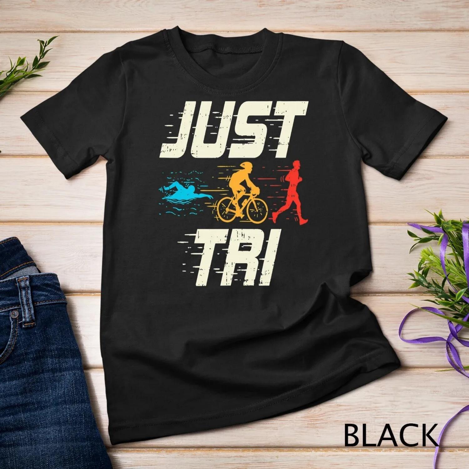 Funny Triathlon Swimming Cycling Running Triathlete Just Tri T shirt S