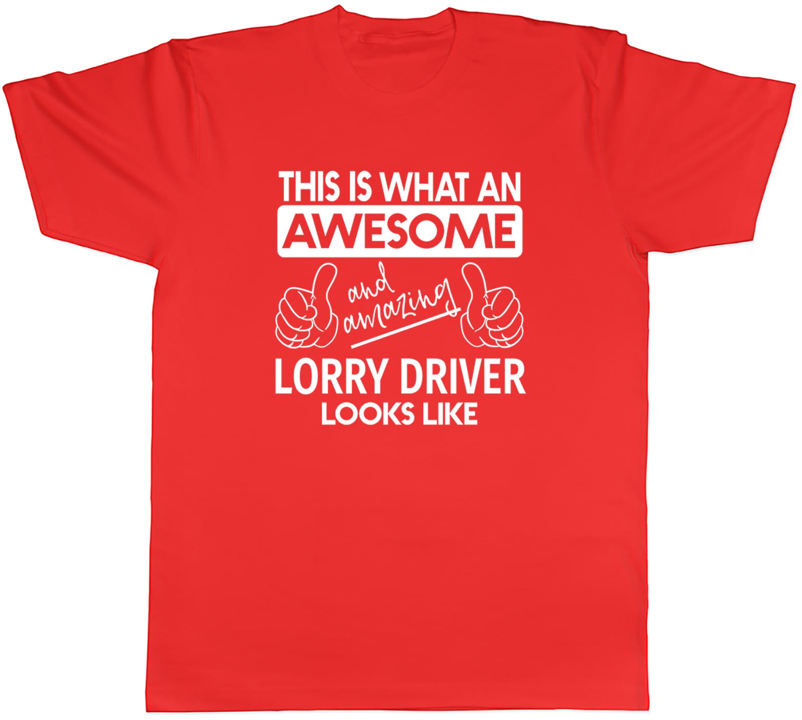What an Awesome and Amazing Lorry Driver Looks Like Unisexs Unisex TShirt Tee S