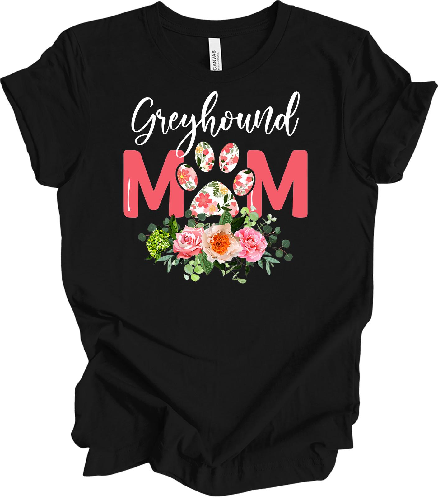 Greyhound Mom Shirt Floral Dog Mom Gifts Greyhound Owner Tee Fur Mom Gift M