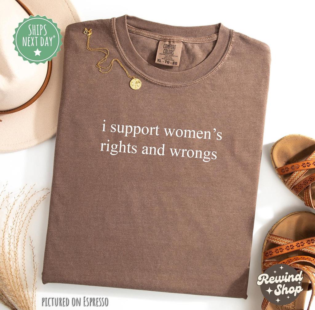 I Support Women's Rights Comfort Colors® Shirt, Funny Feminist TShirt, Funny Feminist Shirt, Womens Empowerment Shirt, Feminism Shirt