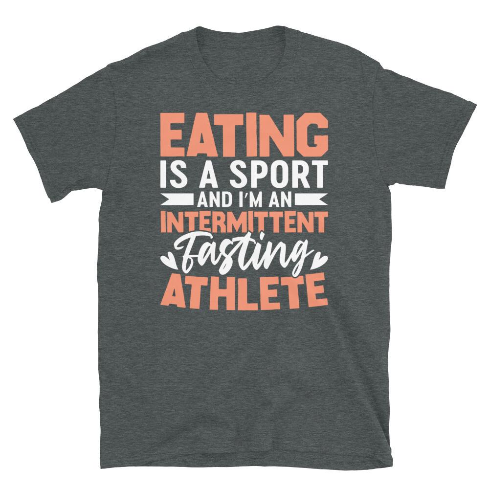 Eating Is a Sport Intermittent Fasting Athlete Short-Sleeve Unisex T-Shirt XL