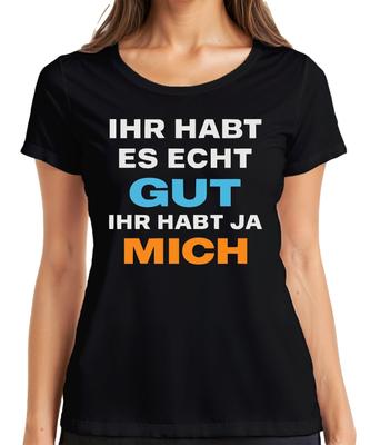Du hast es wirklich gut gemacht Du hast Ja Ich Lustig Sarkastisch Geschenk Damen T-Shirt