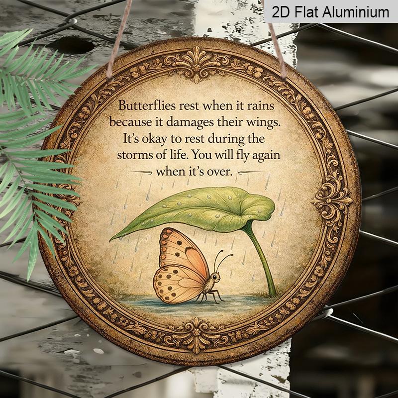 2D Flat, 1pc Round Aluminum Metal Sign, "Butterfly Resting in the Rain" Vintage Plaque, Inspirational Quote Life Storm Art Poster Decor Sign