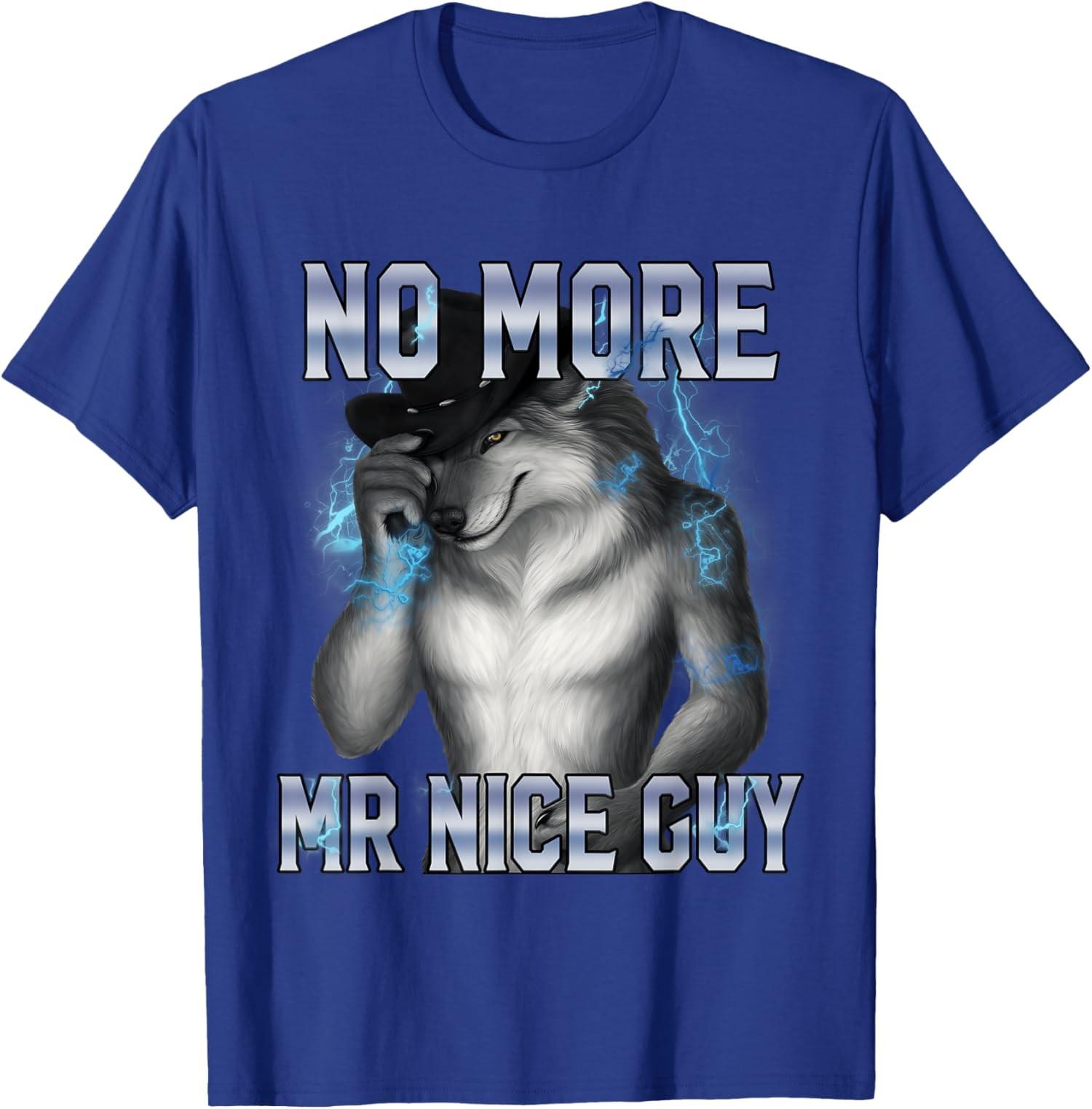 No More Mr Nice Guy Funny Alpha Wolf Meme Unisex T-Shirt S разноцветный