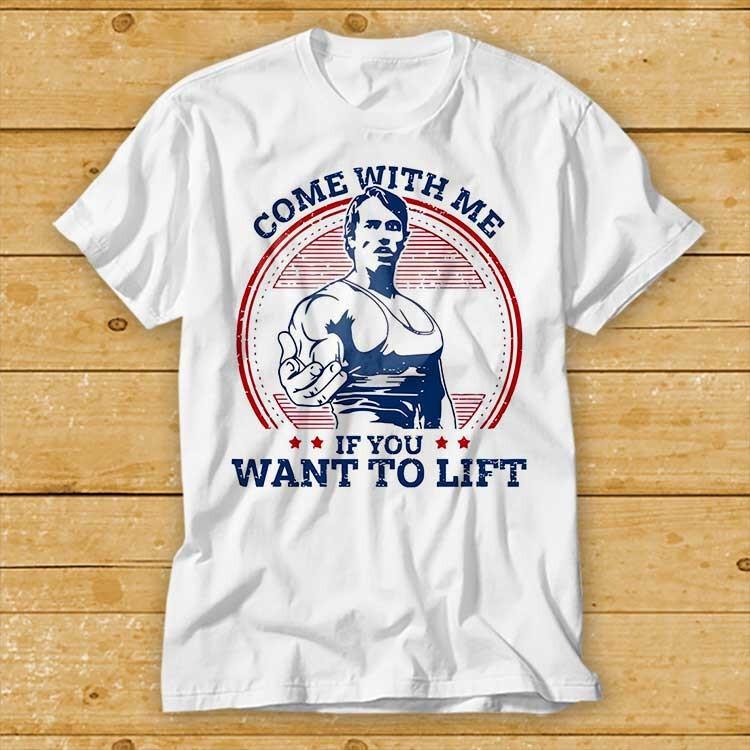 

Come With Me If You Want To Lift GYM T Shirt Best Seller Fitness Arnold Tee 2694 S