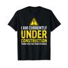 I Am Under Construction Thank You For Your Patience T Shirt Vintage Versatile Homme Stylish Stretched Unisex Slightly