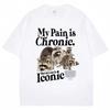 Funny Raccoon Meme T Shirt My Pain Is Chronic But My Ass Is Iconic Print Tees Men Women Fashion Casual Pure Cotton Loose T-Shirt