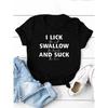 Lick Swallow and Suck Imprimé Lettre T-Shirt Femme Manches Courtes Col O Ample T-Shirt Femme Hauts Camisetas Mujer