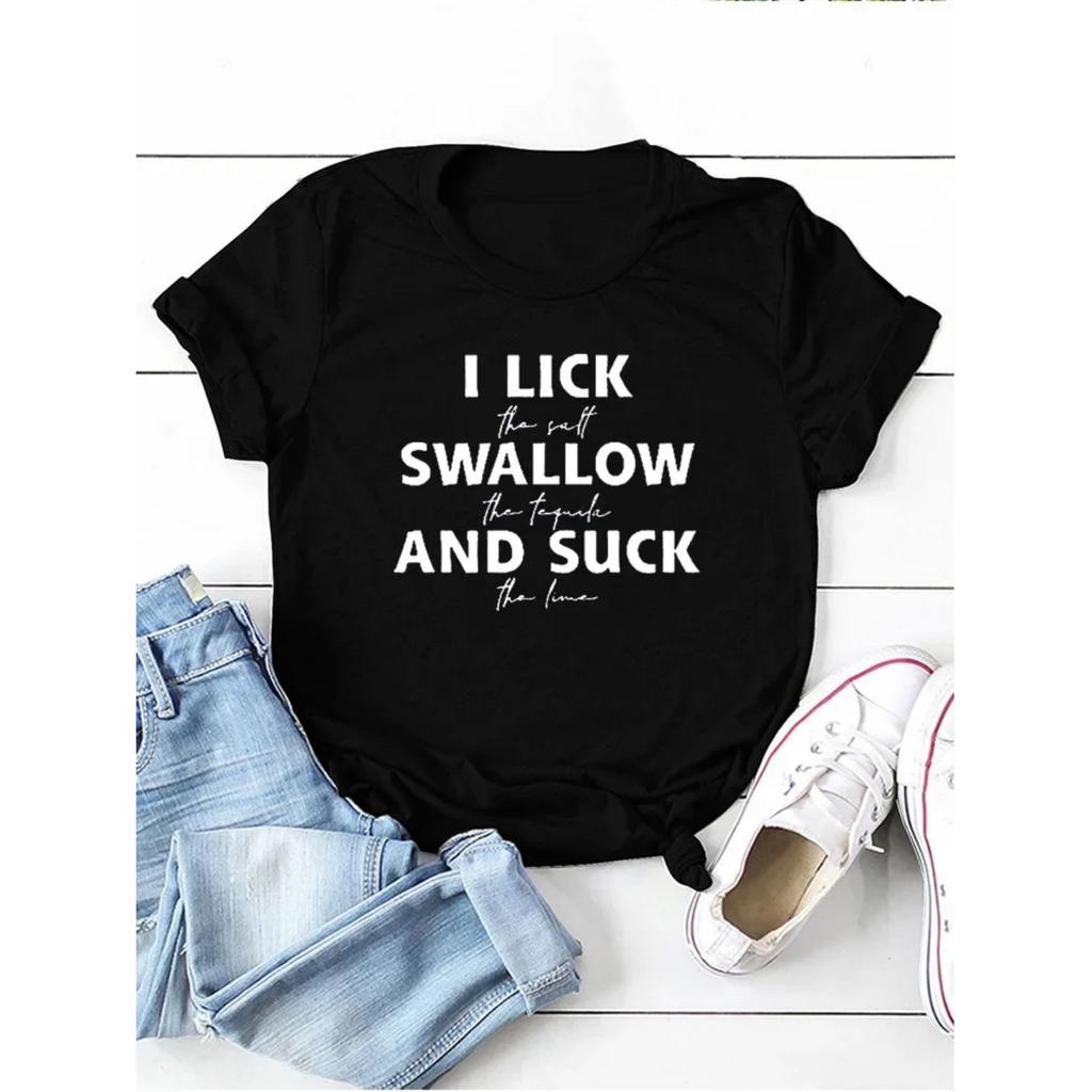 Lick Swallow and Suck Letter Print Women T Shirt Short Sleeve O Neck Loose Women Tshirt Ladies Tee Shirt Tops Camisetas Mujer