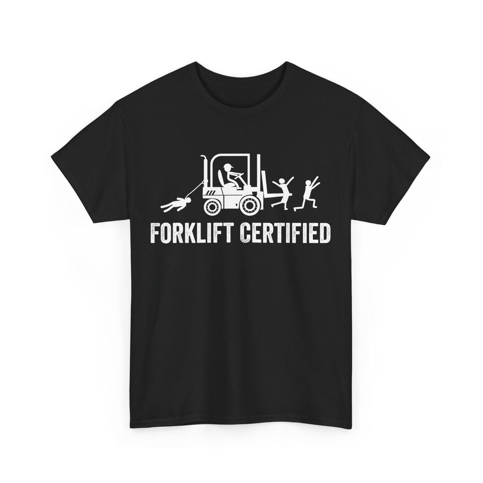 Forklift Certified Shirt, Funny Certified Forklift Operator T-Shirt Mens Womens Tees Top XL