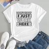 Funny Sarcastic Work Graphic TShirt I Dont Know I Just Work Unisex Gift TTop