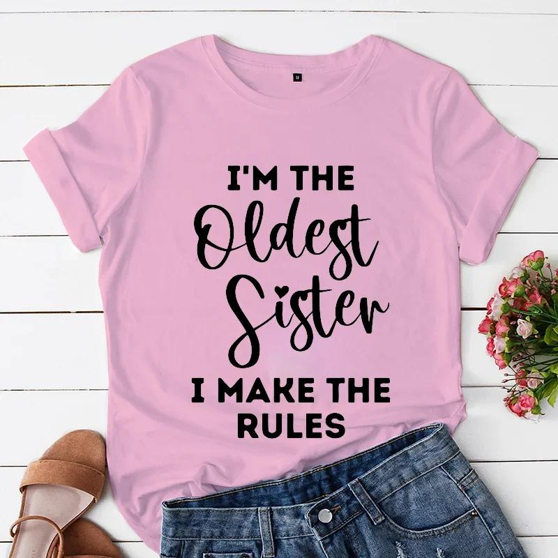 Oldest Sister I Make The Rules Print Unisex T Shirt Clothes Short Sleeve Unisex Tshirt Ladies Tee Shirt Funny Sister Sibling Tops