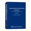 Enterprise Product Cost Accounting Explained & Practiced, 2nd Ed