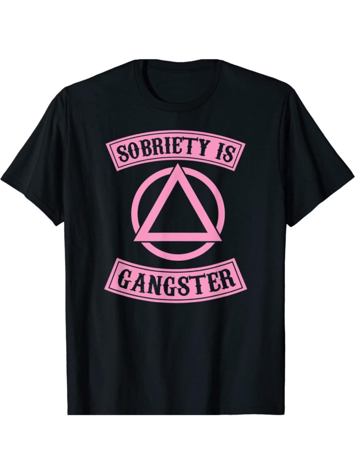 Sobriety Is Gangster Inspirational Symbol Quote T-shirt, the First Choice for Gi XXXXL