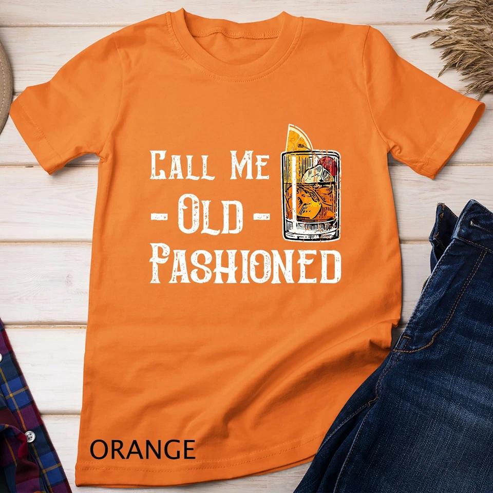 Call Me Old Fashioned Shirt - Vintage Whiskey Lover Gift Unisex T-shirt 4 S