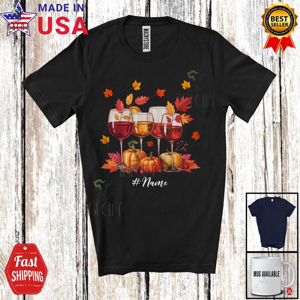 

Custom Name Wine Collection Fall Leaves Thanksgiving Drinking Drunker T-Shirt 4XL