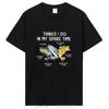 Things I Do In My Spare Time Funny Fishing T Shirts Summer Style Graphic Cotton Tshirt Streetwear Birthday Gifts Tshirt