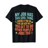 My Job Has This Cool Thing Funny Saying Quote Workplace Joke T Shirt Vintage Graphic Comfortable Stretched Unisex