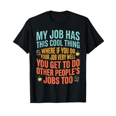 My Job Has This Cool Thing Funny Saying Quote Workplace Joke T Shirt Vintage Graphic Comfortable Stretched Unisex
