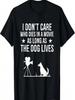 Jag bryr mig inte vem som dör i en film så länge hunden lever t-shirt