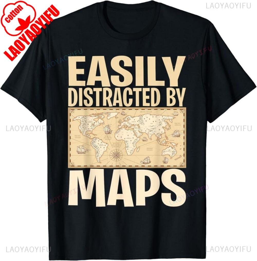 Funny Geography Teacher Easily Distracted By Maps Gift Men Women T-Shirt Tops Breathable Fashion Casual Cotton Unisex Tshirt