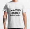 I Don't Want To I'm Retired Joke Mens Funny T Shirt Gift Dad Grandad Birthday