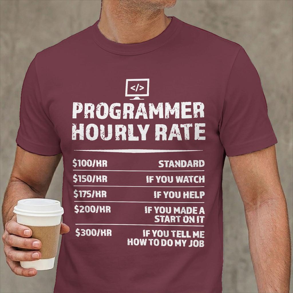 Unisex Tshirt Programmer Hourly Rate Funny Coding Humorous Cotton Tee Shirt Short Sleeve T Shirts Crew Neck Clothes New Arrival