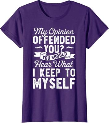 My Opinion Offended Sarcastic Funny Novelty Gift Ladies' Crewneck T-Shirt