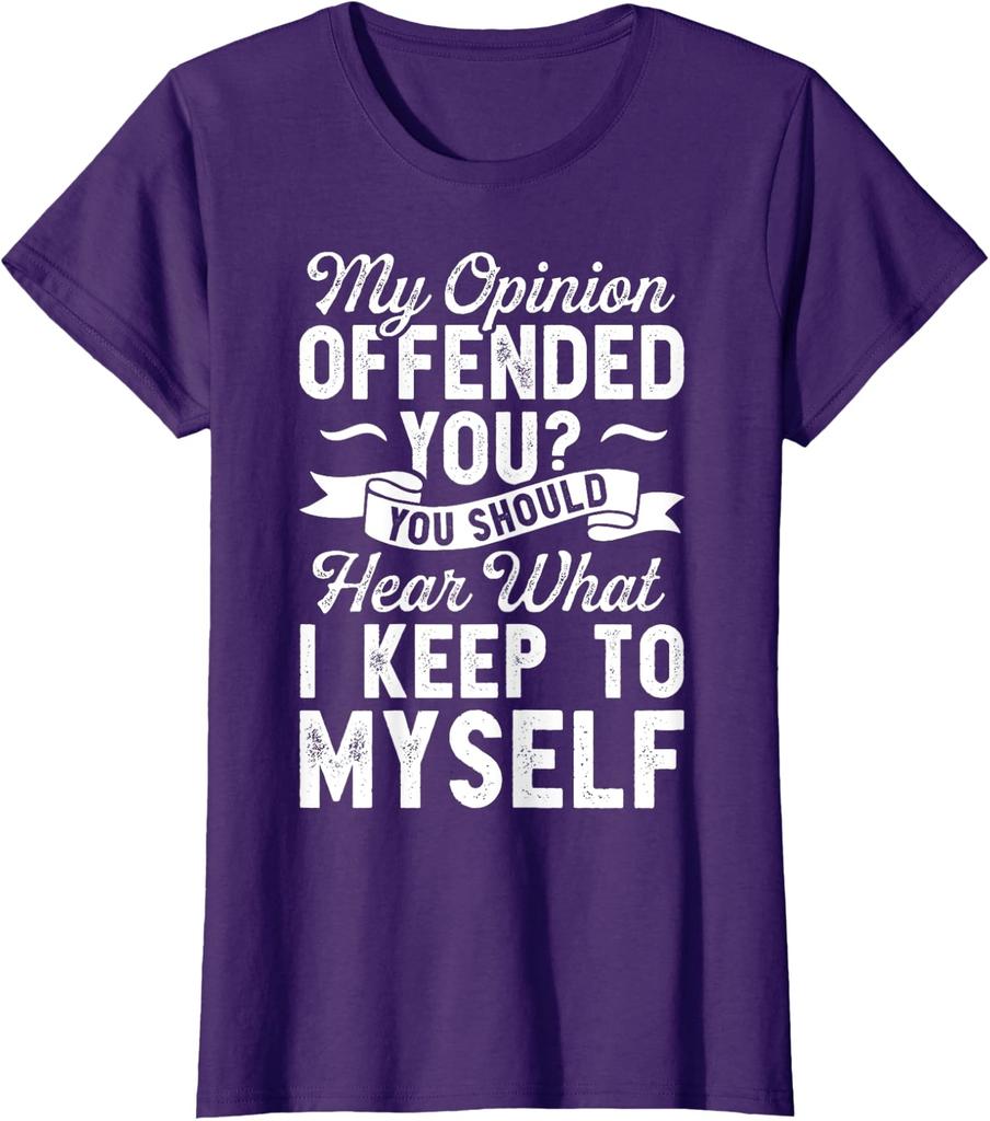 My Opinion Offended Sarcastic Funny Novelty Gift Ladies' Crewneck T-Shirt